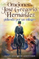 Oraciones a José Gregorio Hernández pidiendo por un milagro B0FX97365T Book Cover