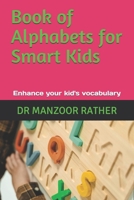Book of Alphabets for Smart Kids: Enhance your kid's vocabulary B09CRQHPRL Book Cover