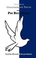The Book of Unauthorized Truth about Phi Beta Sigma 1540854922 Book Cover