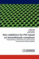 New Stabilizers for PVC Based on Benzothiazole Complexes 3844323589 Book Cover
