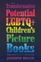 The Transformative Potential of LGBTQ+ Children’s Picture Books 1496840003 Book Cover