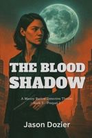 The Blood Shadow: Prequel 2 to The Manny Barlow Series (A Manny Barlow Thriller) B0GJDNV6MJ Book Cover