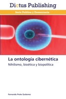 La ontología cibernética: Nihilismo, bioética y biopolítica 3847386115 Book Cover