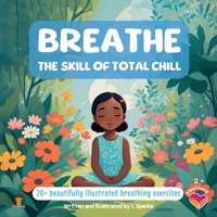 BREATHE , The skill of total chill: 20+ Beautifully illustrated breathing exercises B0CMYXB3RT Book Cover
