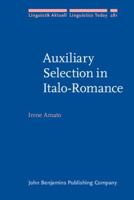 Auxiliary Selection in Italo-Romance: A Nested-Agree Approach 9027214344 Book Cover