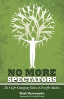 No More Spectators: 8 Life-Changing Values of Disciple Makers 1852405430 Book Cover