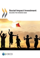 Social Impact Investment: Building the Evidence Base 9264228934 Book Cover