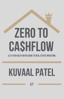 Zero to Ca$hflow: A 22-year old's no-BS guide to Real Estate Investing B08VM82XV4 Book Cover