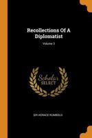 Recollections Of A Diplomatist, Volume 3 1298851556 Book Cover