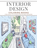 Interior Design Coloring Books For Adults Stress Relieving Designs: Over 90 Inspirational Home Designs for Relaxation - Gifts For Interior Designers B088N4XYHF Book Cover