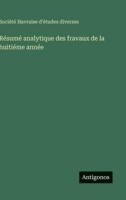 Résumé analytique des fravaux de la huitiéme année (French Edition) 3563216835 Book Cover