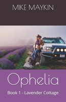 Ophelia: Book 1 - Lavender Cottage 176406139X Book Cover