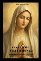 LE PROFEZIE DELLA MADONNA: SULLA CRISI NELLA CHIESA CATTOLICA (Italian Edition) B0F6VM3ZYJ Book Cover