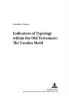 Indicators of Typology Within the Old Testament: The Exodus Motif 3631374763 Book Cover
