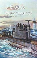 U-Boats Westward!: My Voyages to England 1914-1918 (Great War at Sea) 0996315756 Book Cover