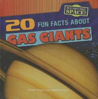 20 Fun Facts about Gas Giants 148241001X Book Cover