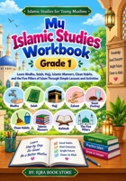 My Islamic Studies Workbook: Grade 1 - Learn Wudhu - Salah - Hajj - Islamic Manners - Clean Habits and the Five Pillars of Islam Through Simple ... (Islamic Studies for Young Muslims) 4775539531 Book Cover