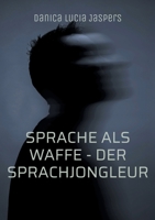 Sprache als Waffe - Der Sprachjongleur: über die Missverständnisse der Hochbegabung 3695104015 Book Cover