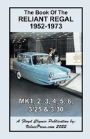 Book of the Reliant Regal 1952-1973 Mk1, Mk2, Mk3, Mk4, Mk5, Mk6, 3/25 & 3/30 Models 1588502597 Book Cover