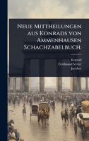 Neue Mittheilungen aus Konrads von Ammenhausen Schachzabelbuch. (German Edition) 1024937771 Book Cover