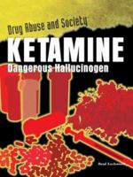 Ketamine: Dangerous Hallucinogen (Drug Abuse & Society: Cost to a Nation) 1404209115 Book Cover