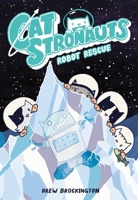 CatStronauts: Robot Rescue 0316307564 Book Cover