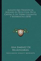 Alegato Que Presento Al Juzgado 2o De Lo Civil De La Capital El Lic Pedro Collantes Y Buenrostro (1878) 1161014764 Book Cover