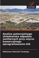 Analiza potencjalnego skladowiska odpadów sanitarnych przy uzyciu komercyjnego oprogramowania GIS (Polish Edition) 6208311772 Book Cover