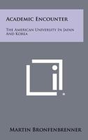 Academic Encounter: The American University In Japan And Korea 125839765X Book Cover