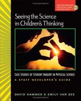 Seeing the Science in Children's Thinking: Case Studies of Student Inquiry in Physical Science 0325009481 Book Cover