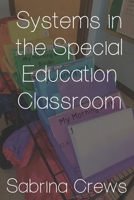 Systems in the Special Education Classroom 1736333313 Book Cover