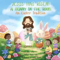 Jesus Has Risen a Bunny in the Room : An Easter Tradition 1962101193 Book Cover