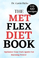 THE MET FLEX DIET BOOK: Optimize Your Fuel, Ignite Fat Burning Power B0C6W2YWYG Book Cover