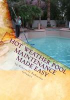 Hot Weather Pool Maintenance made easy: A guide to keeping your swimming pool clean and sparkling all year 1450586481 Book Cover