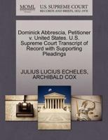 Dominick Abbrescia, Petitioner v. United States. U.S. Supreme Court Transcript of Record with Supporting Pleadings 1270492330 Book Cover