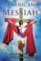 American Messiah - A Great American Novel 1514860775 Book Cover