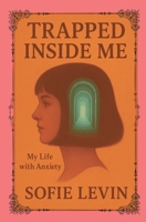 Trapped Inside Me: My Life with Anxiety B0FNLC7LNC Book Cover
