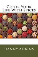 Color Your Life with Spices 153483933X Book Cover