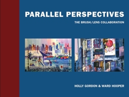 Parallel Perspectives: The Brush/ Lens Collaboration 1947951246 Book Cover