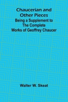 Chaucerian and Other Pieces; Being a Supplement to the Complete Works of Geoffrey Chaucer 9366382797 Book Cover