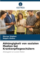 Abhängigkeit von sozialen Medien bei Krankenpflegeschülern 6205654768 Book Cover