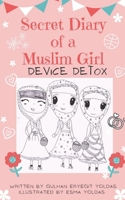 Secret Diary of a Muslim Girl: DEVICE DETOX B08VLM9W8Z Book Cover