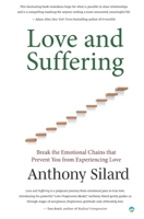 Love and Suffering: Break the Emotional Chains that Prevent You from Experiencing Love 0981785379 Book Cover