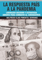 La Respuesta Pa�s a la Pandemia: Liderazgo decisivo y estrategia abierta para combatir al coronavirus B08YQMBXBF Book Cover
