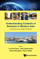 Understanding Contexts of Business in Western Asia: Land of Bazaars and High-Tech Booms 9811229686 Book Cover