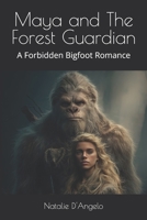 Maya and The Forest Guardian: A Forbidden Bigfoot Romance B0GHJ47D37 Book Cover