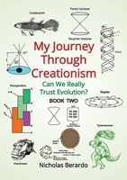 My Journey through Creationism: Can we really trust evolution? 1911697250 Book Cover