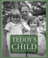 Teddy's Child: Growing Up in the Anxious Southern Gentry Between the Great Wars 1588384616 Book Cover