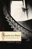 Teach Us to Pray: 365 Prayers from the Bible 158134967X Book Cover