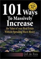 101 Ways to Massively Increase the Value of Your Real Estate without Spending Much Money 0783579012 Book Cover